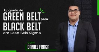 Upgrade de Green Belt para Black Belt em Lean Seis Sigma