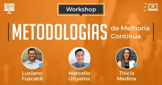 Workshop Metodologias de Melhoria Contínua